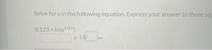 Solved Solve for x in the following equation. Express your | Chegg.com