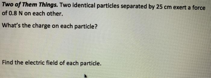 Solved Two of Them Things. Two identical particles separated | Chegg.com