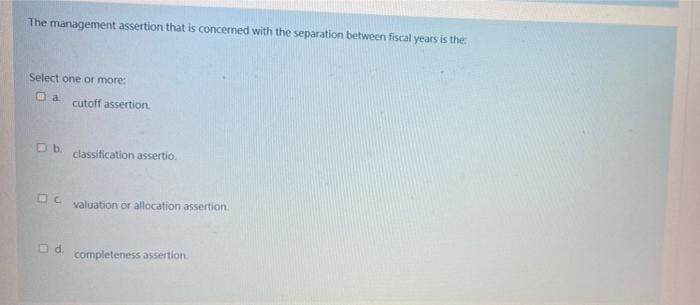 Solved The management assertion that is concerned with the | Chegg.com
