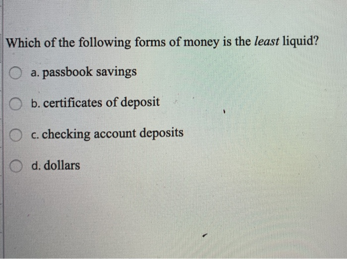 solved-which-of-the-following-forms-of-money-is-the-least-chegg