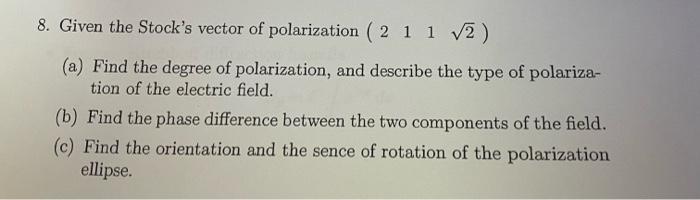 Solved 8. Given the Stock's vector of polarization ( 2 1 1 | Chegg.com