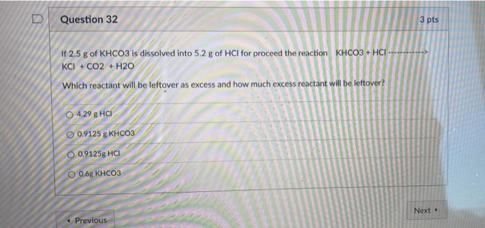 Solved Question 32 3 pts of 2.5 g of KHCO3 is dissolved into | Chegg.com