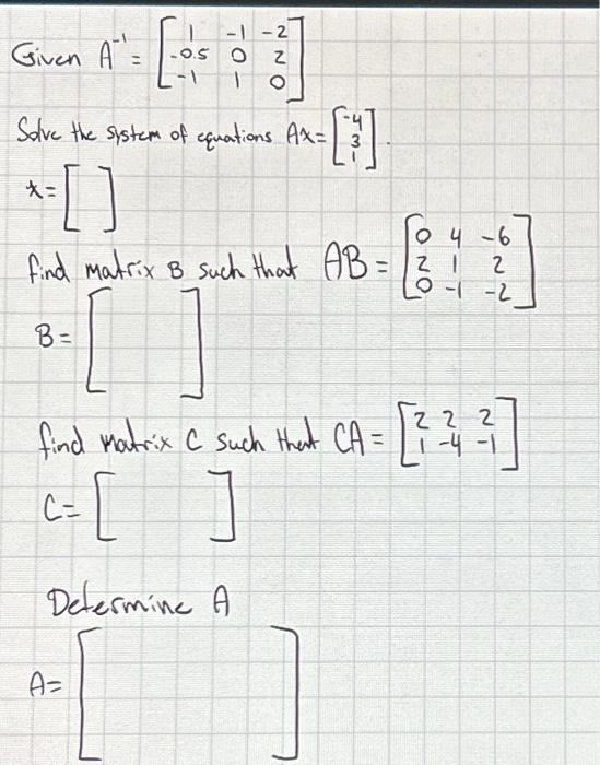 Solved Given A−1=⎣⎡10.5−1−101−220⎦⎤ Solve the System of | Chegg.com