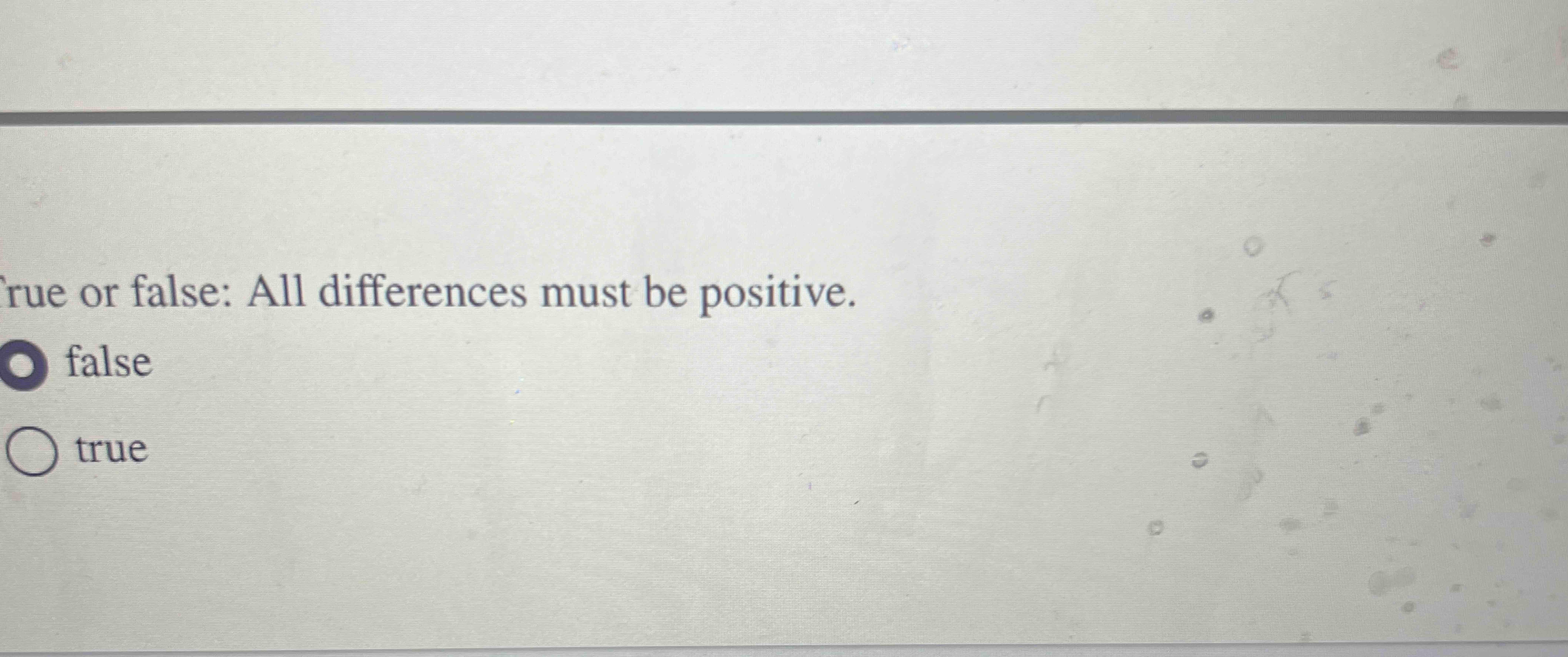 Solved rue or false: All differences must be | Chegg.com