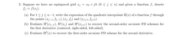 Solved 2. Suppose we have an equispaced grid xj=x0+jh(0≤j≤n) | Chegg.com