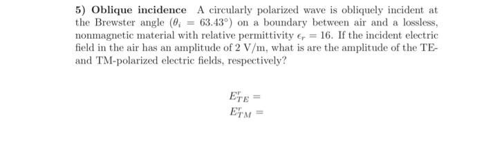 Solved 5) Oblique incidence A circularly polarized wave is | Chegg.com