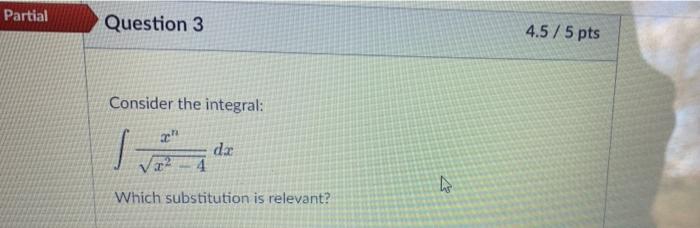 Solved Partial Question 3 4.5/5 pts Consider the integral: | Chegg.com
