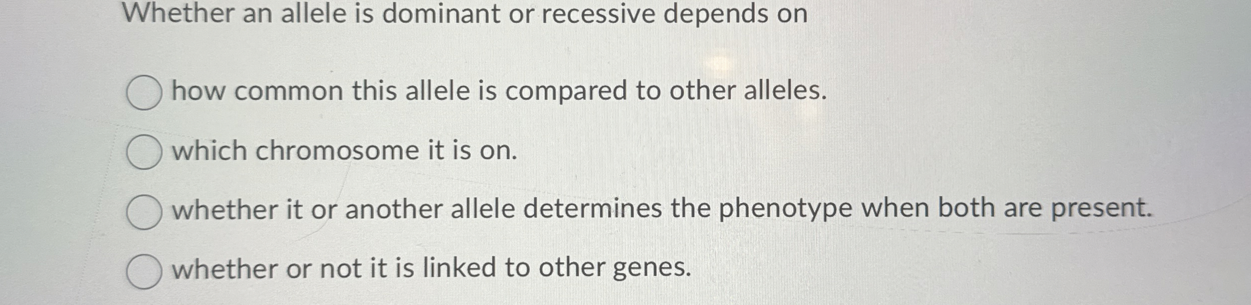 Solved Whether an allele is dominant or recessive depends | Chegg.com