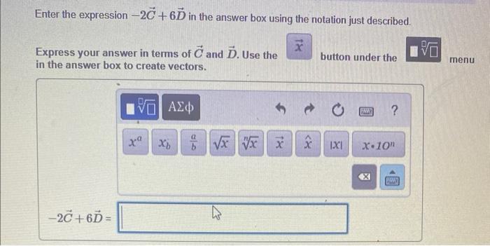 Solved Enter the expression −2C+6D in the answer box using | Chegg.com