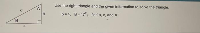 Solved Use The Right Triangle And The Given Information To | Chegg.com