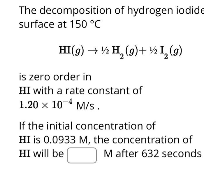 Solved The decomposition of hydrogen iodid surface at 150∘C | Chegg.com