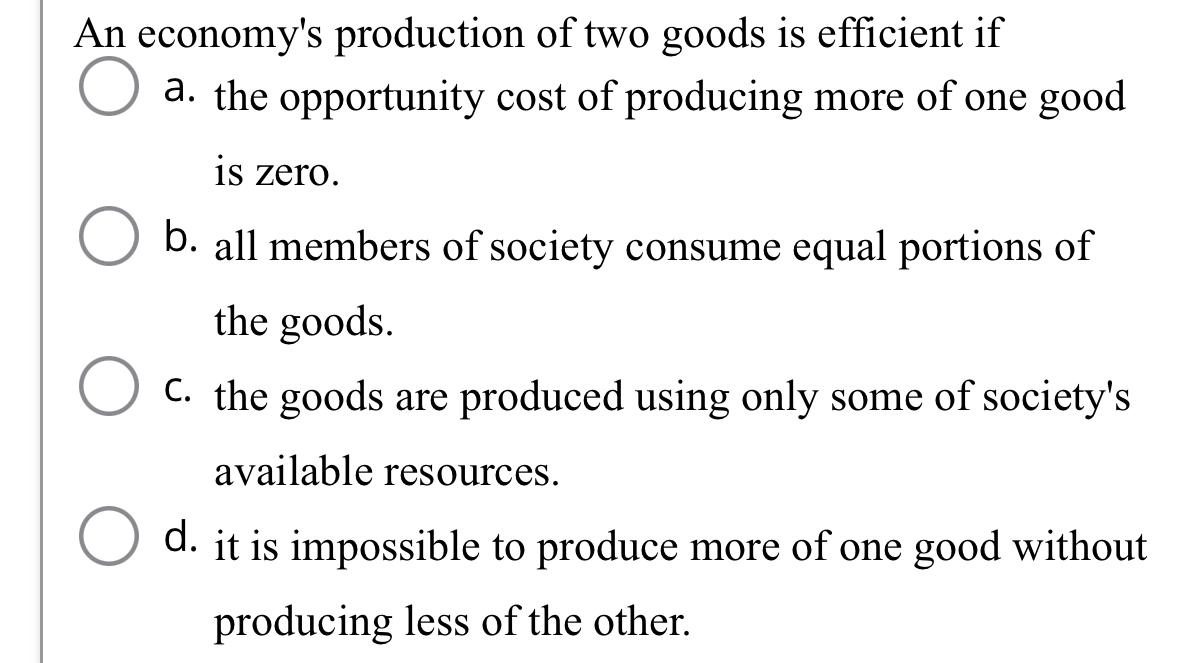 Solved An Economy's Production Of Two Goods Is Efficient | Chegg.com