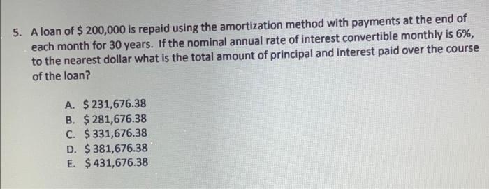 Solved 5. A loan of $ 200,000 is repaid using the | Chegg.com