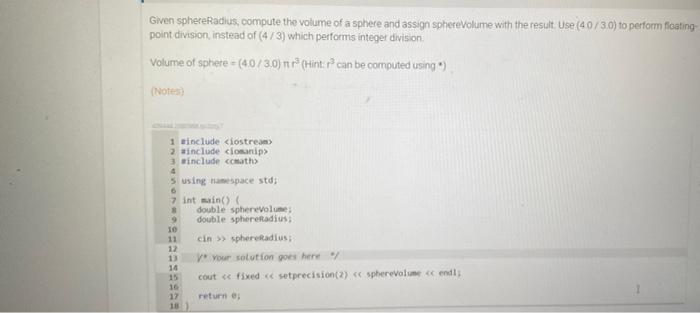 Solved Given sphereRadius, compute the volume of a sphere | Chegg.com