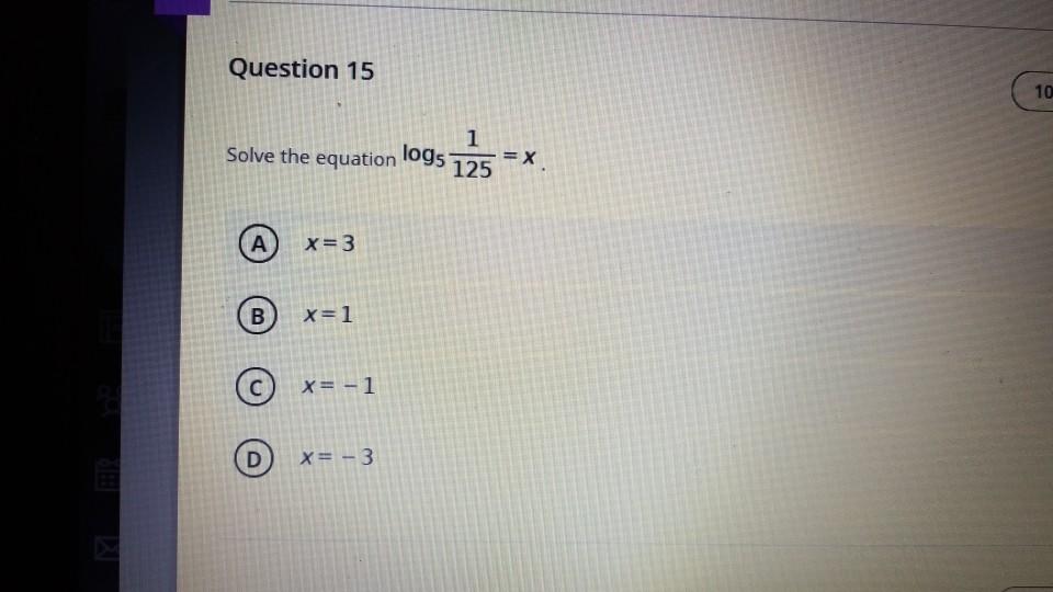 Solved Question 15 10 1 Solve the equation logs 125 = X A) | Chegg.com