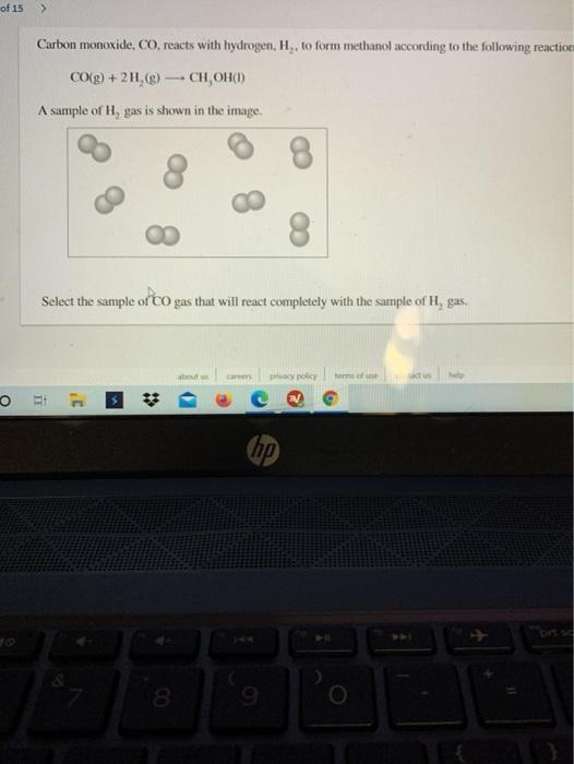Solved of 15 > Carbon monoxide, CO, reacts with hydrogen,
