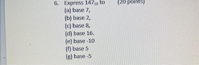 Solved 6. Express 14710 to (a) base 7 , (b) base 2, (c) base | Chegg.com