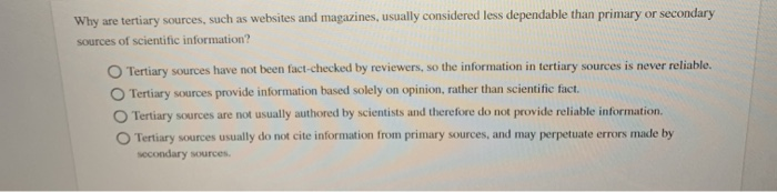 Solved Why are tertiary sources, such as websites and | Chegg.com