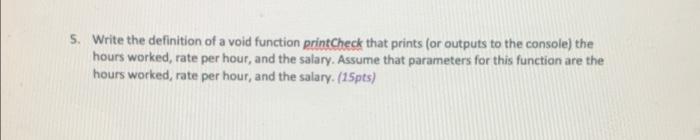 Solved 5. Write the definition of a void function printCheck | Chegg.com