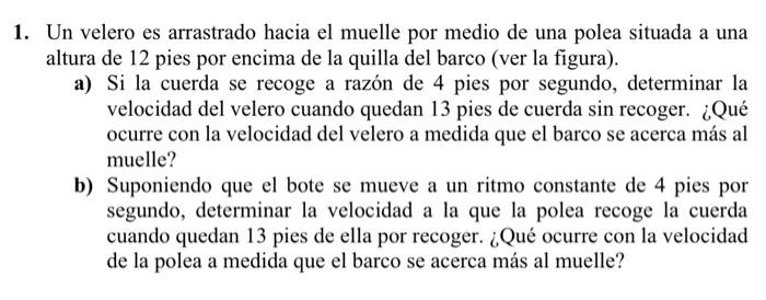 1. Un velero es arrastrado hacia el muelle por medio de una polea situada a una altura de 12 pies por encima de la quilla del