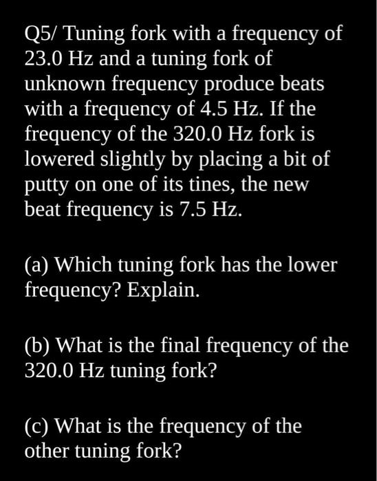 Solved Q5/ Tuning fork with a frequency of 23.0 Hz and a | Chegg.com