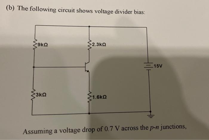 Solved (b) The Following Circuit Shows Voltage Divider Bias: | Chegg.com