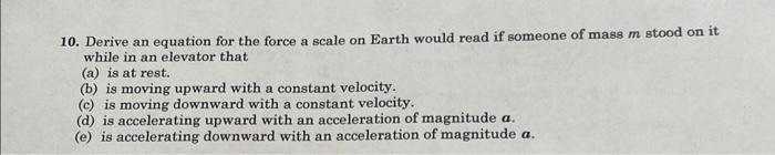 Solved 10. Derive an equation for the force a scale on Earth | Chegg.com