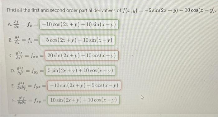 Find all the first and second order partial derivatives of \( f(x, y)=-5 \sin (2 x+y)-10 \cos (x-y) \). A. \( \frac{\partial