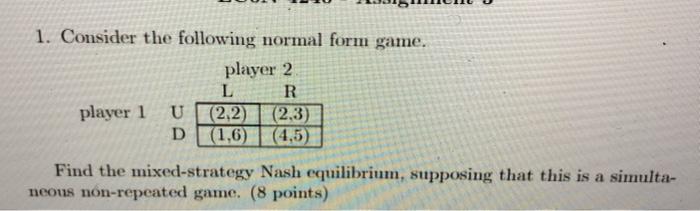 Solved 1. Consider the following normal form game. player 2 | Chegg.com
