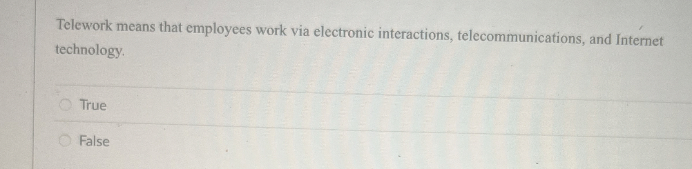 Solved Telework means that employees work via electronic | Chegg.com