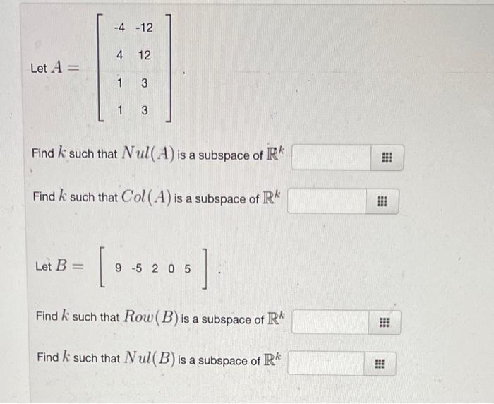 Solved Let A=⎣⎡−4411−121233⎦⎤ Find k such that Nul(A) is a | Chegg.com