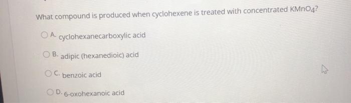 Solved What compound is produced when cyclohexene is treated | Chegg.com