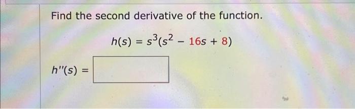 Solved Find the second derivative of the function. h(s) = | Chegg.com