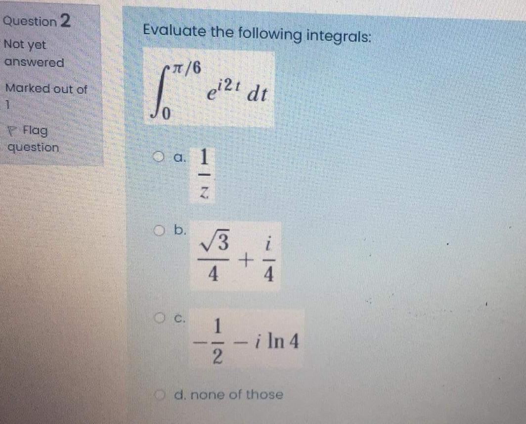Solved Question 2 Evaluate the following integrals: Not yet | Chegg.com