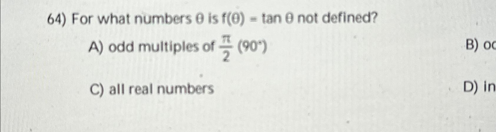 Solved For what numbers θ ﻿is f(θ)=tanθ ﻿not defined?A) ﻿odd | Chegg.com