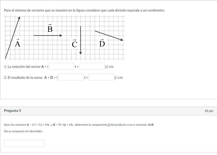 Para el sistema de vectores que se muestra en la figura considere que cada división equivale a un centimetro: 1. La notación