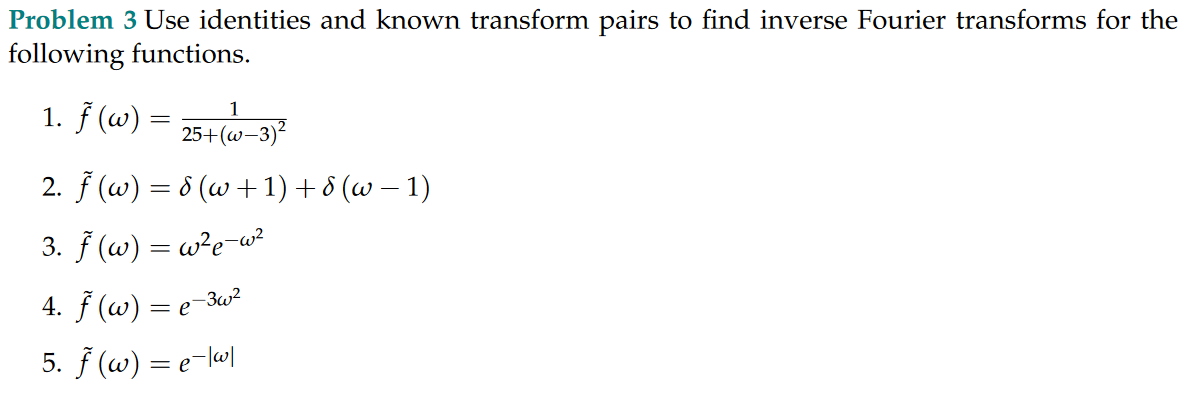 Solved Problem 3 Use identities and known transform pairs to | Chegg.com