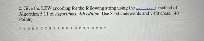Solved 2. Give the LZW encoding for the following string | Chegg.com