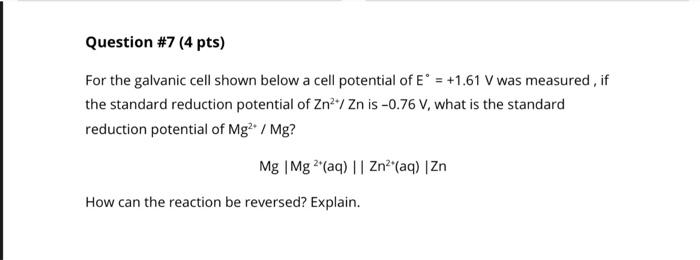 Solved Question #7 (4 pts) For the galvanic cell shown below | Chegg.com
