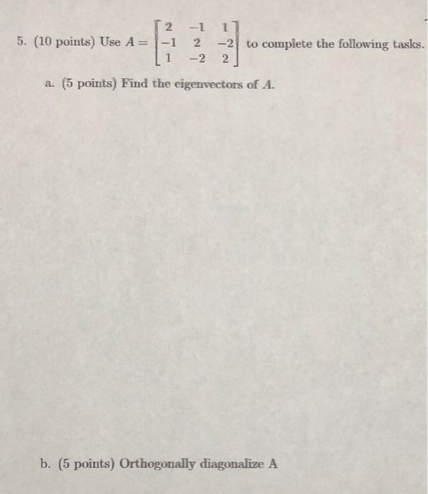 Solved 5. (10 points) Use A = 2 -1 1 -1 1 2 -2 to complete | Chegg.com