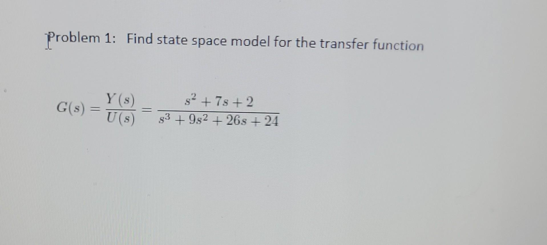 Solved Problem 1: Find state space model for the transfer | Chegg.com