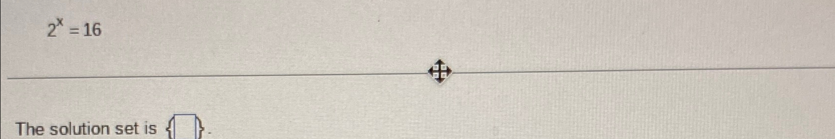 Solved 2x=16The solution set is | Chegg.com