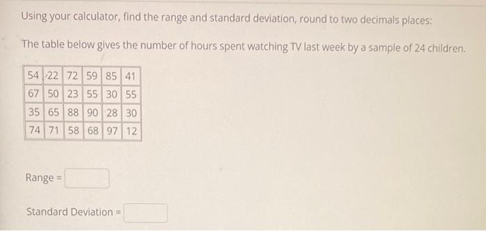 Solved Using your calculator, find the range and standard | Chegg.com