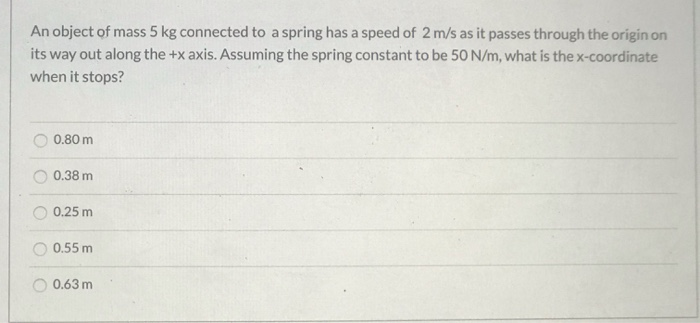Solved An object of mass 5 kg connected to a spring has a | Chegg.com