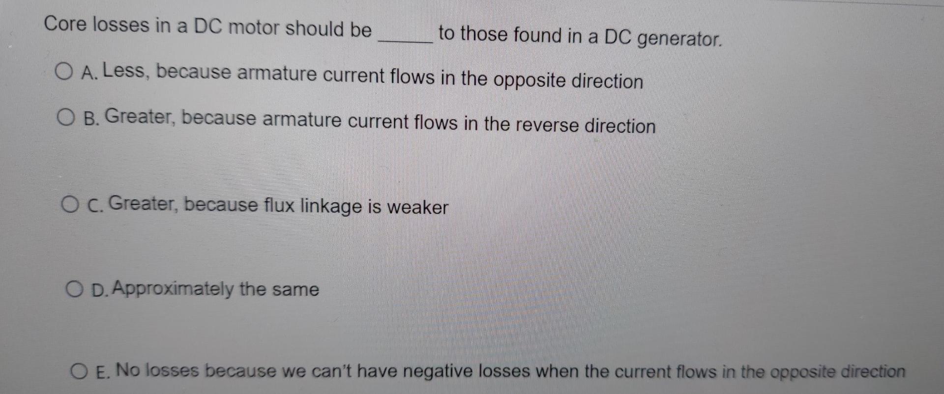 Solved Core losses in a DC motor should be to those found in | Chegg.com