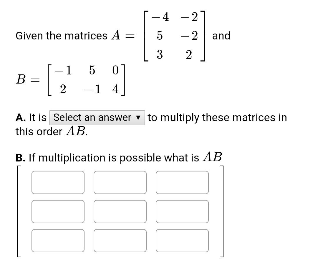 Solved -4 - 2 Given the matrices A = 5 - 2 and 3 2 1 5 0 B= | Chegg.com