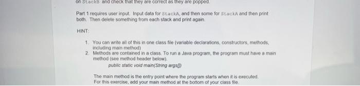 on stacks and check that they are correct as thoy are popped.
Part 1 requires user input. Input data for stacks, and then som