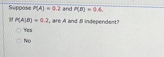 Solved Suppose P(A)=0.2 And P(B)=0.6. If P(A∣B)=0.2, Are A | Chegg.com