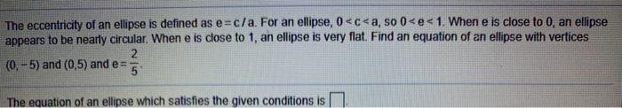 Solved The eccentricity of an ellipse is defined as e=c/a. | Chegg.com