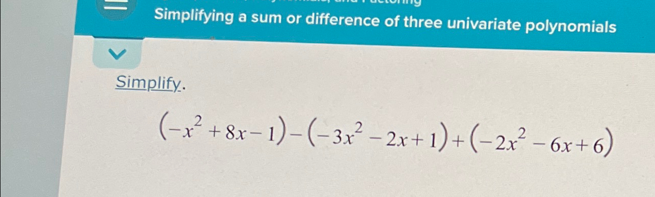 Solved = ﻿Simplifying a sum or difference of three | Chegg.com